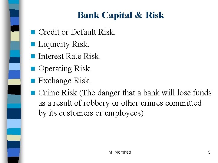 Bank Capital & Risk n n n Credit or Default Risk. Liquidity Risk. Interest