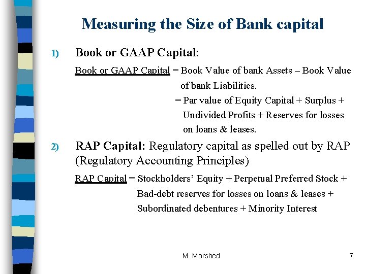 Measuring the Size of Bank capital 1) Book or GAAP Capital: Book or GAAP