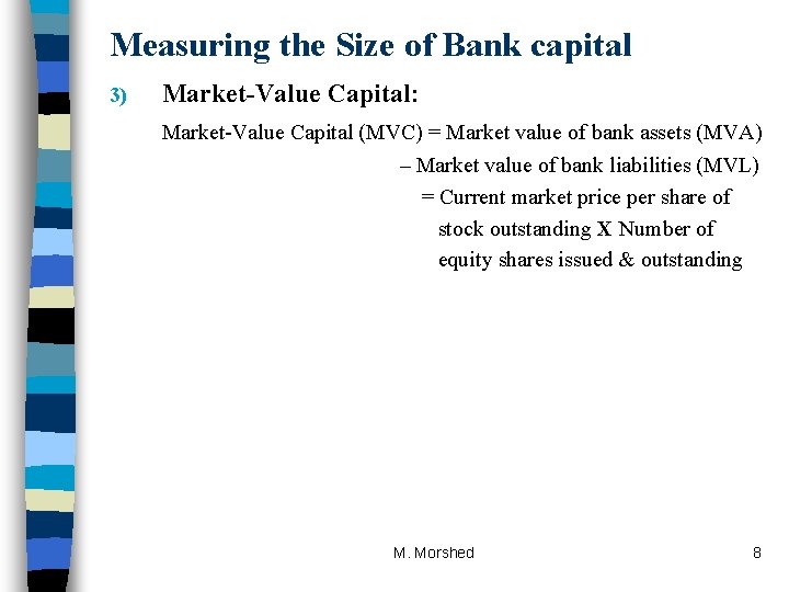 Measuring the Size of Bank capital 3) Market-Value Capital: Market-Value Capital (MVC) = Market