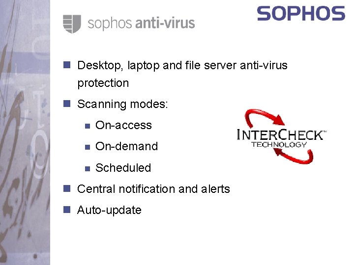 n Desktop, laptop and file server anti-virus protection n Scanning modes: n On-access n