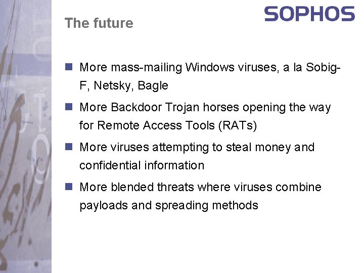 The future n More mass-mailing Windows viruses, a la Sobig. F, Netsky, Bagle n