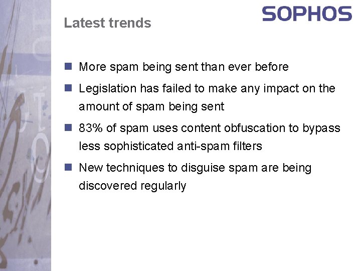 Latest trends n More spam being sent than ever before n Legislation has failed