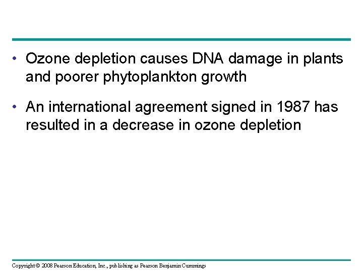  • Ozone depletion causes DNA damage in plants and poorer phytoplankton growth •