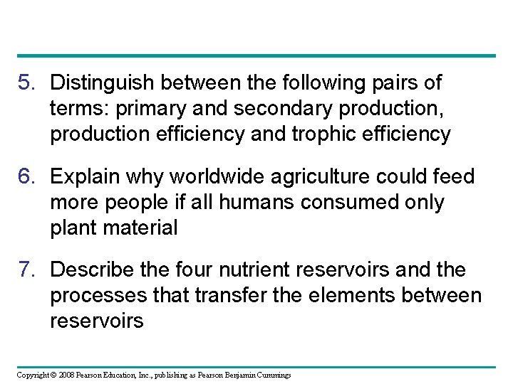 5. Distinguish between the following pairs of terms: primary and secondary production, production efficiency