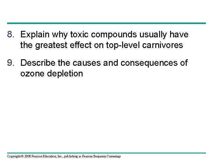 8. Explain why toxic compounds usually have the greatest effect on top-level carnivores 9.