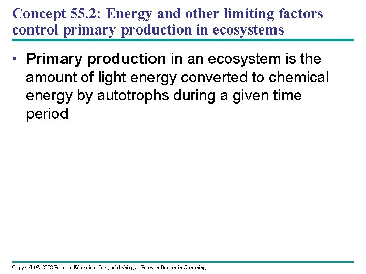 Concept 55. 2: Energy and other limiting factors control primary production in ecosystems •