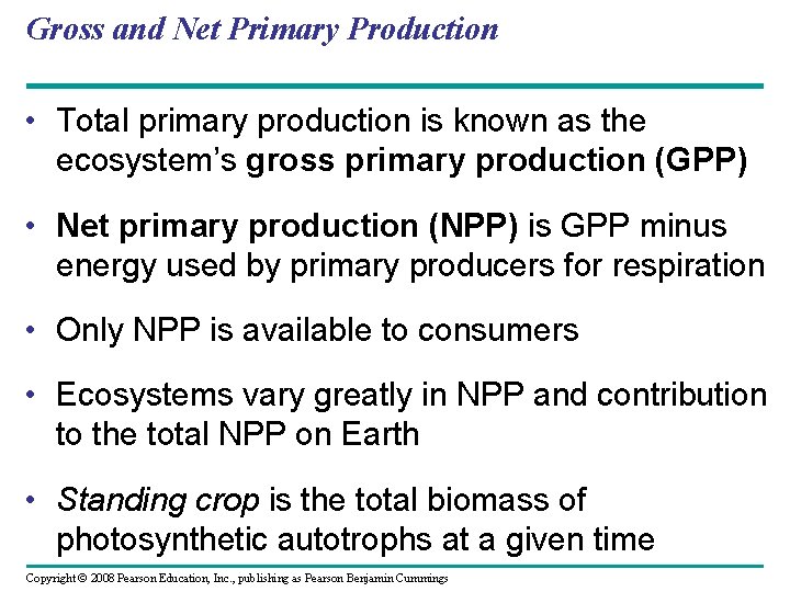 Gross and Net Primary Production • Total primary production is known as the ecosystem’s