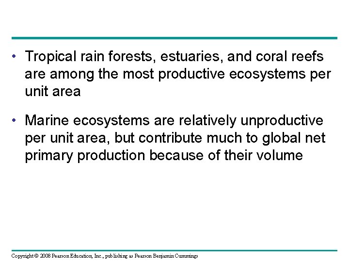  • Tropical rain forests, estuaries, and coral reefs are among the most productive