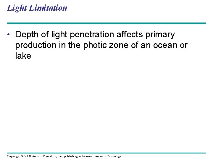 Light Limitation • Depth of light penetration affects primary production in the photic zone