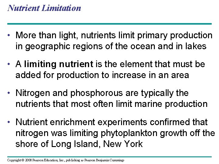 Nutrient Limitation • More than light, nutrients limit primary production in geographic regions of