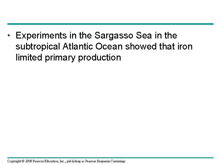  • Experiments in the Sargasso Sea in the subtropical Atlantic Ocean showed that