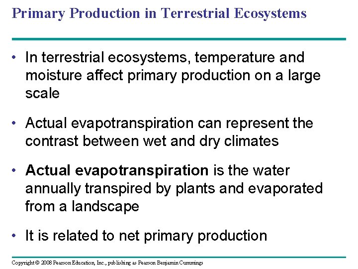 Primary Production in Terrestrial Ecosystems • In terrestrial ecosystems, temperature and moisture affect primary