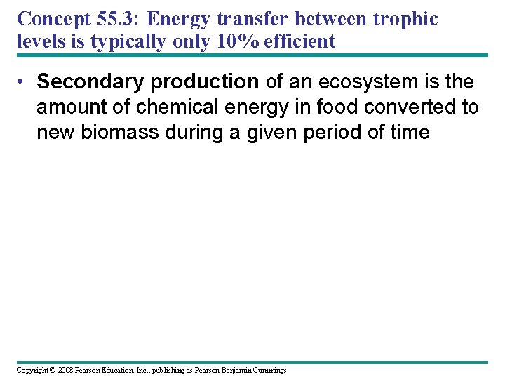 Concept 55. 3: Energy transfer between trophic levels is typically only 10% efficient •