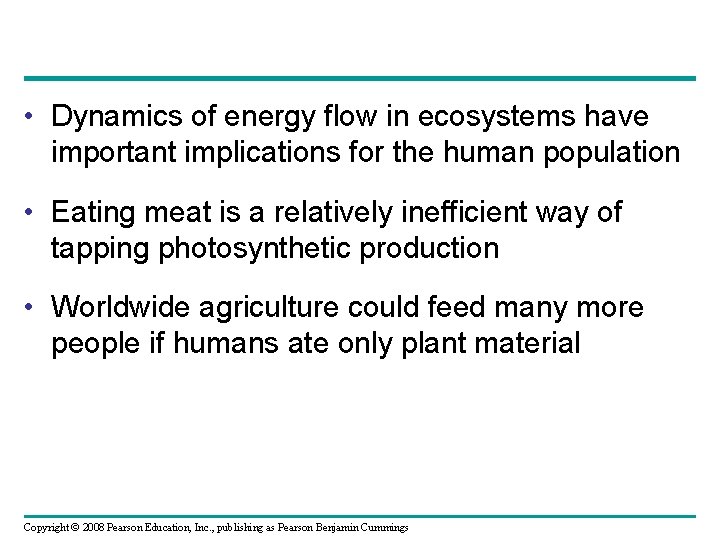  • Dynamics of energy flow in ecosystems have important implications for the human