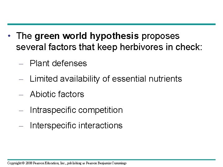  • The green world hypothesis proposes several factors that keep herbivores in check: