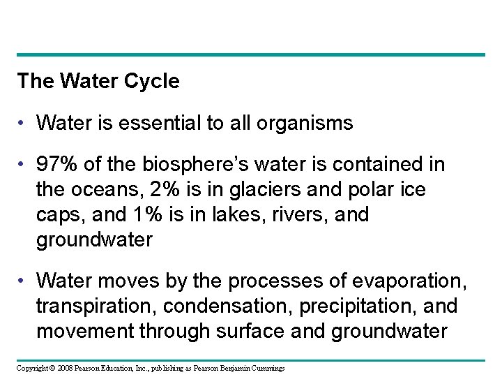 The Water Cycle • Water is essential to all organisms • 97% of the
