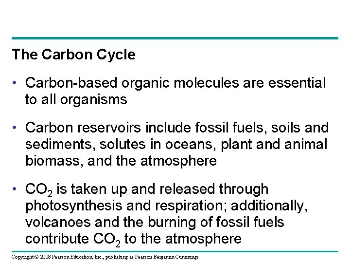 The Carbon Cycle • Carbon-based organic molecules are essential to all organisms • Carbon
