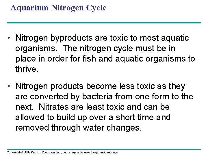 Aquarium Nitrogen Cycle • Nitrogen byproducts are toxic to most aquatic organisms. The nitrogen