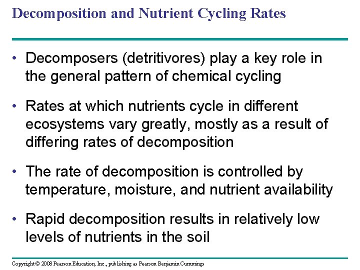 Decomposition and Nutrient Cycling Rates • Decomposers (detritivores) play a key role in the