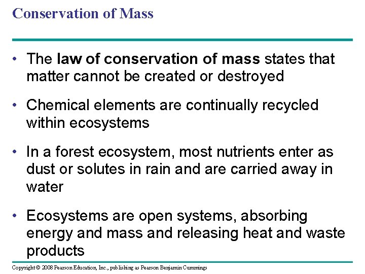 Conservation of Mass • The law of conservation of mass states that matter cannot