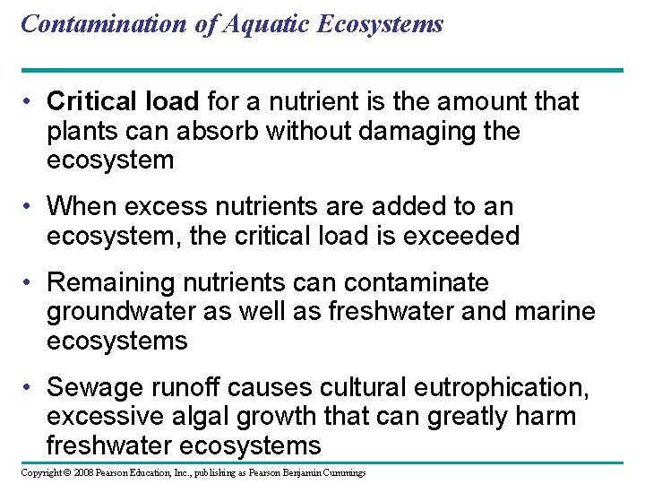 Contamination of Aquatic Ecosystems • Critical load for a nutrient is the amount that