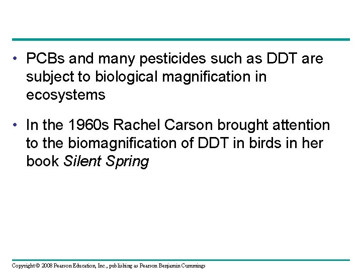  • PCBs and many pesticides such as DDT are subject to biological magnification