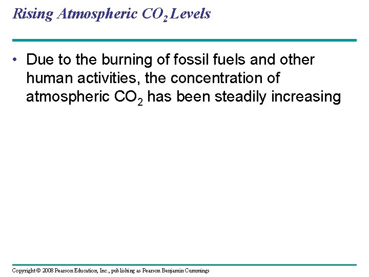 Rising Atmospheric CO 2 Levels • Due to the burning of fossil fuels and