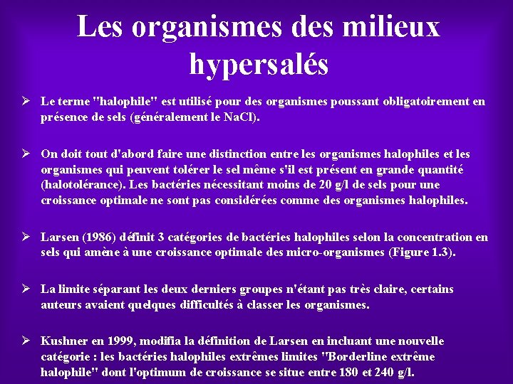 Les organismes des milieux hypersalés Ø Le terme "halophile" est utilisé pour des organismes