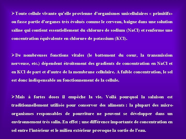 ØToute cellule vivante qu'elle provienne d'organismes unicellulaires « primitifs» ou fasse partie d'organes très