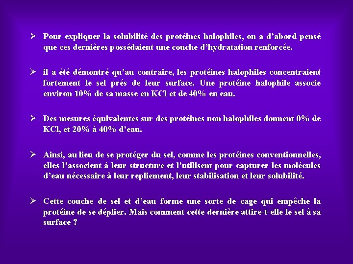 Ø Pour expliquer la solubilité des protéines halophiles, on a d’abord pensé que ces