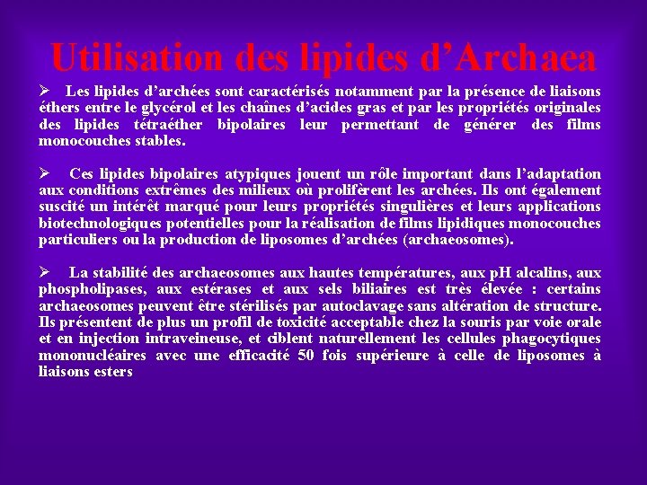 Utilisation des lipides d’Archaea Ø Les lipides d’archées sont caractérisés notamment par la présence
