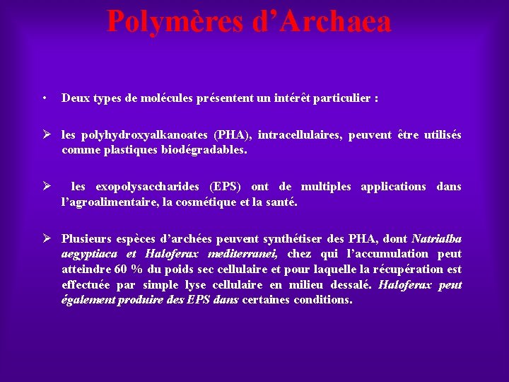 Polymères d’Archaea • Deux types de molécules présentent un intérêt particulier : Ø les