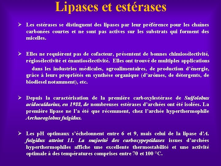 Lipases et estérases Ø Les estérases se distinguent des lipases par leur préférence pour