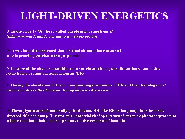 LIGHT DRIVEN ENERGETICS Ø In the early 1970 s, the so called purple membrane