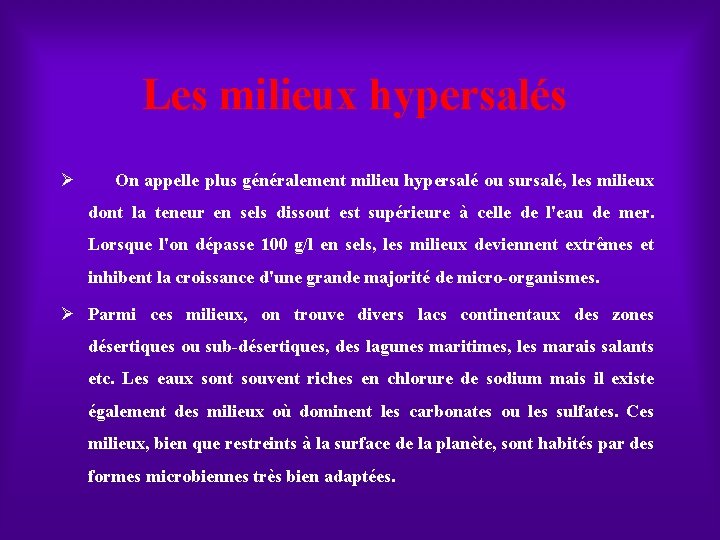 Les milieux hypersalés Ø On appelle plus généralement milieu hypersalé ou sursalé, les milieux