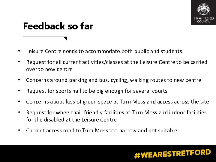 Feedback so far • Leisure Centre needs to accommodate both public and students •
