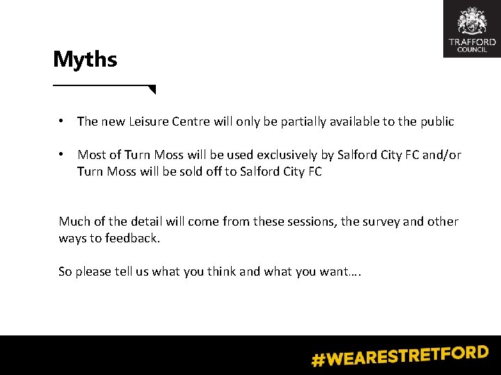 Myths • The new Leisure Centre will only be partially available to the public