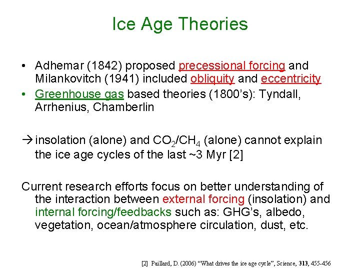 Ice Age Theories • Adhemar (1842) proposed precessional forcing and Milankovitch (1941) included obliquity