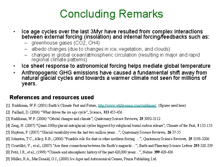 Concluding Remarks • Ice age cycles over the last 3 Myr have resulted from