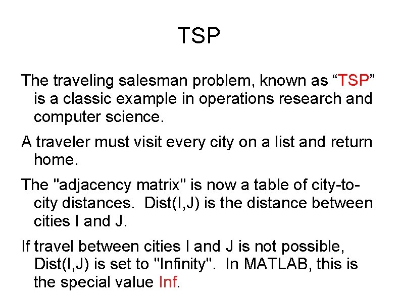 TSP The traveling salesman problem, known as “TSP” is a classic example in operations