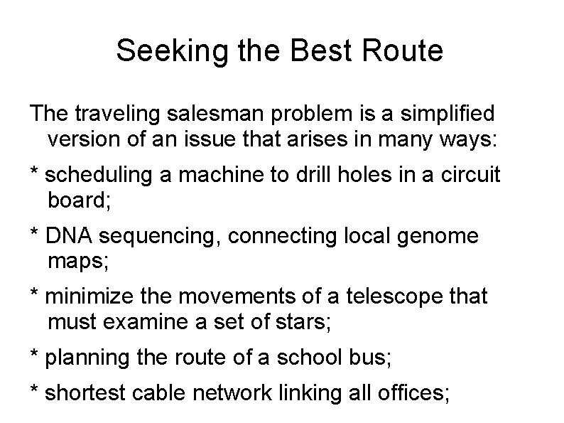 Seeking the Best Route The traveling salesman problem is a simplified version of an