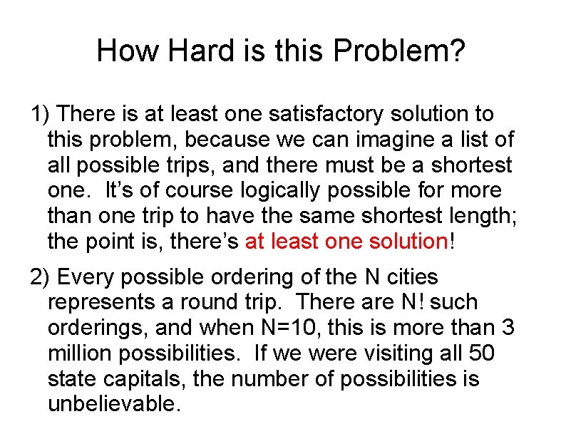 How Hard is this Problem? 1) There is at least one satisfactory solution to