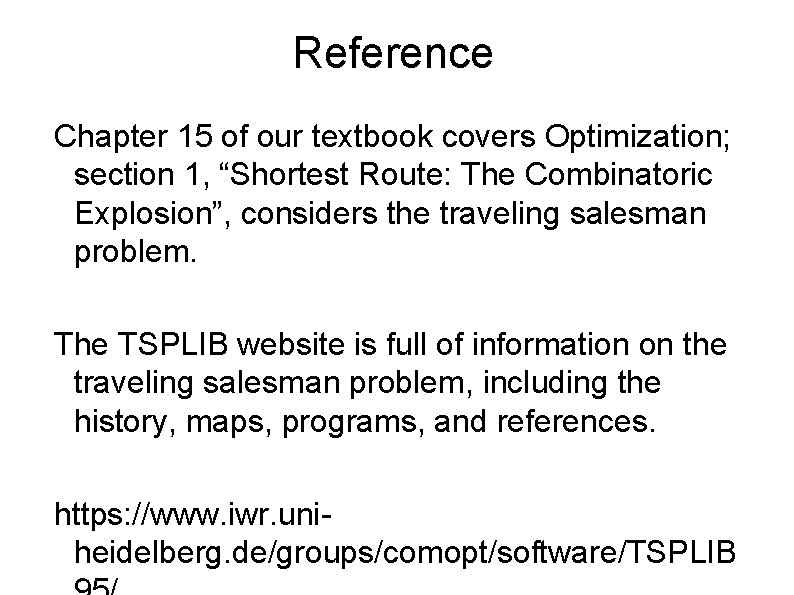 Reference Chapter 15 of our textbook covers Optimization; section 1, “Shortest Route: The Combinatoric