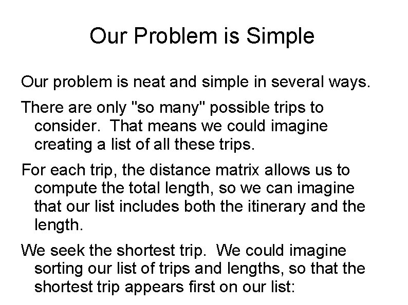 Our Problem is Simple Our problem is neat and simple in several ways. There