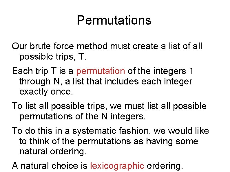 Permutations Our brute force method must create a list of all possible trips, T.