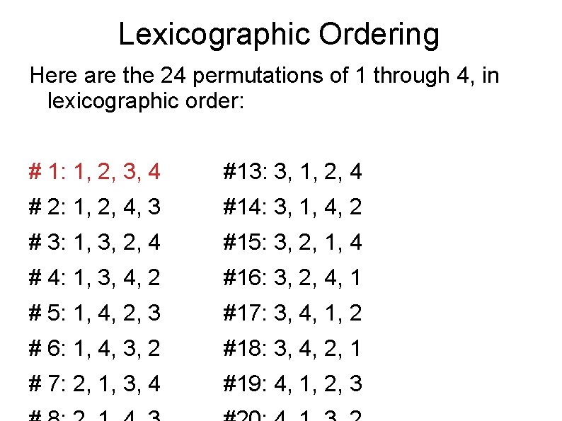 Lexicographic Ordering Here are the 24 permutations of 1 through 4, in lexicographic order: