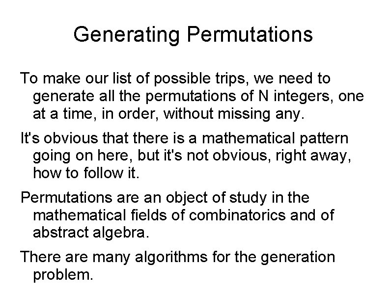 Generating Permutations To make our list of possible trips, we need to generate all