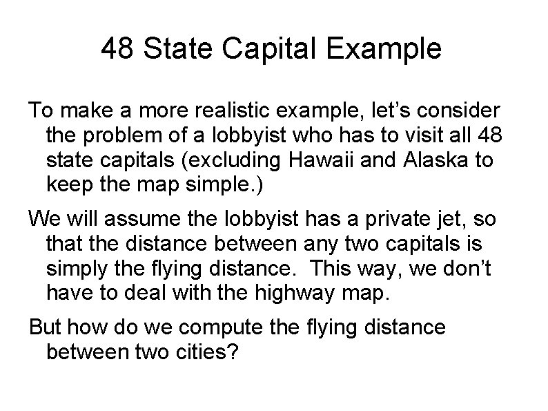 48 State Capital Example To make a more realistic example, let’s consider the problem