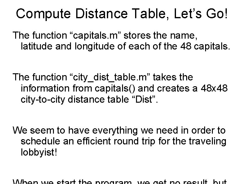 Compute Distance Table, Let’s Go! The function “capitals. m” stores the name, latitude and