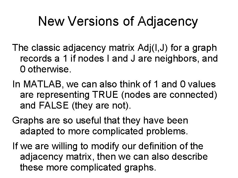 New Versions of Adjacency The classic adjacency matrix Adj(I, J) for a graph records